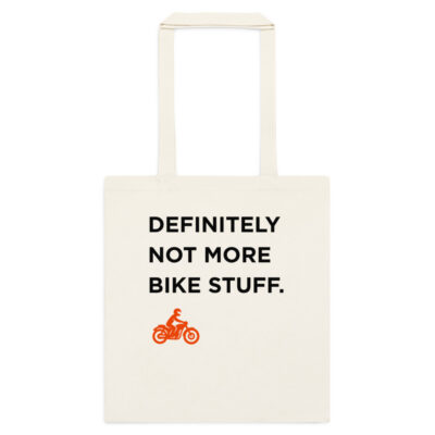 Definitely Not More Bike Stuff Tote Bag